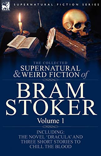 Stock image for The Collected Supernatural and Weird Fiction of Bram Stoker: 1-Contains the Novel Dracula and Three Short Stories to Chill the Blood for sale by Red's Corner LLC