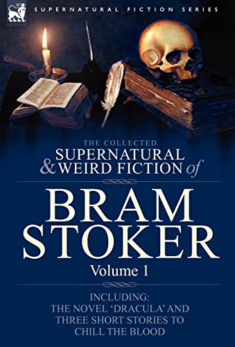 Stock image for The Collected Supernatural and Weird Fiction of Bram Stoker: 1-Contains the Novel 'Dracula' and Three Short Stories to Chill the Blood (Supernatural Fiction) for sale by HPB-Diamond
