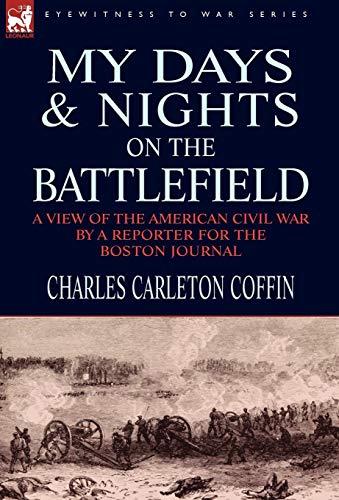 Stock image for My Days and Nights on the Battlefield a view of the American Civil War by a Reporter for the Boston Journal for sale by PBShop.store US