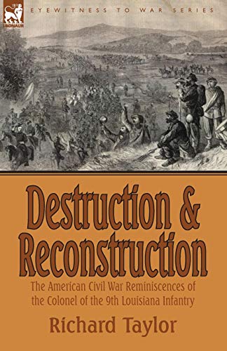 Beispielbild fr Destruction and Reconstruction: the American Civil War Reminiscences of the Colonel of the 9th Louisiana Infantry zum Verkauf von HPB-Ruby