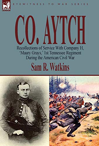 Beispielbild fr Co. Aytch: Recollections of Service With Company H, 'Maury Grays,' 1st Tennessee Regiment During the American Civil War zum Verkauf von AwesomeBooks