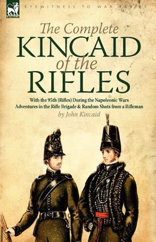 9781846779053: The Complete Kincaid of the Rifles: With the 95th (Rifles) During the Napoleonic Wars-Adventures in the Rifle Brigade & Random Shots from a Rifleman