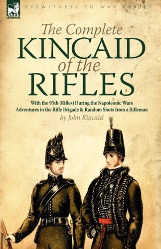 9781846779060: The Complete Kincaid of the Rifles: With the 95th (Rifles) During the Napoleonic Wars-Adventures in the Rifle Brigade & Random Shots from a Rifleman