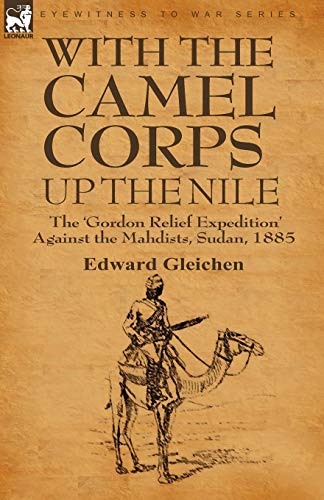 9781846779091: With the Camel Corps Up the Nile: the 'Gordon Relief Expedition' Against the Mahdists, Sudan, 1885