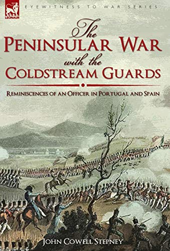 9781846779268: The Peninsular War with the Coldstream Guards: Reminiscences of an Officer in Portugal and Spain