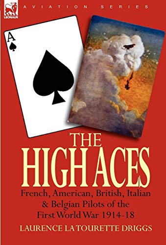 Stock image for The High Aces: French, American, British, Italian & Belgian Pilots of the First World War 1914-18 for sale by Lucky's Textbooks