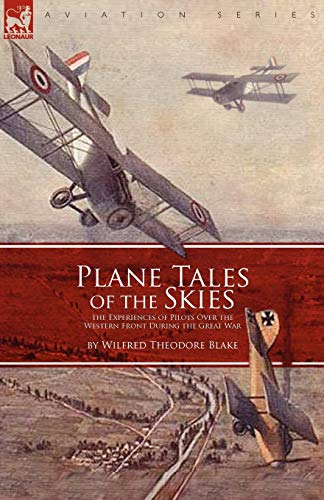 Beispielbild fr Plane Tales of the Skies: The Experiences of Pilots Over the Western Front During the Great War zum Verkauf von Lucky's Textbooks