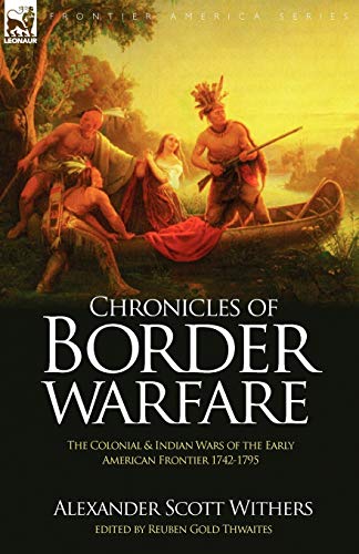 Beispielbild fr Chronicles of Border Warfare: the Colonial & Indian Wars of the Early American Frontier 1742-1795 zum Verkauf von Chiron Media