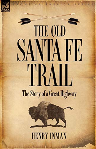 Beispielbild fr The Old Santa Fe Trail: the Story of a Great Highway zum Verkauf von Chiron Media