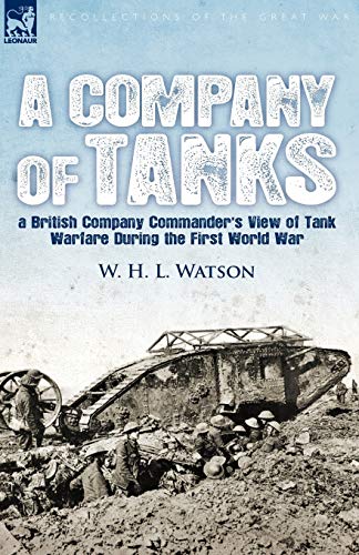 Beispielbild fr A Company of Tanks: a British Company Commander's View of Tank Warfare During the First World War zum Verkauf von AwesomeBooks