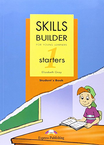 Imagen de archivo de Skills Builder For Young Learners - Starters 1 - Student's Book, De Gray, Elizabeth. Editorial Express Publishing, Tapa Blanda En Ingl s Internacional, 2006 a la venta por Juanpebooks