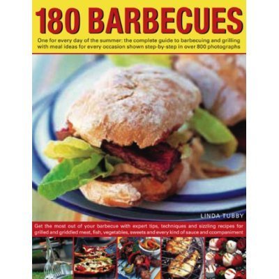 Stock image for 180 Barbecues: One for Every Day of the Summer - The Complete Guide to Barbecuing and Grilling with Meal Ideas for Every Occasion Shown Step-by-step in Over 675 Photographs PAPERBACK for sale by Better World Books