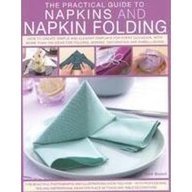 Stock image for The Practical guide to Napkins and Napkin Folding [Paperback] [Jan 01, 2006] Rick. Beech for sale by HPB-Emerald