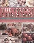 Beispielbild fr The Perfect Christmas : How to Plan and Enjoy the Best Celebration Ever zum Verkauf von WorldofBooks
