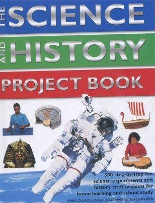 Beispielbild fr The Science and History Project Book: 300 Step-by-Step Fun Science Experiments and History Craft Projects for Home Learning and School Study zum Verkauf von Reuseabook