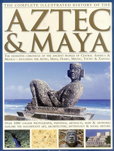 9781846810732: Complete Illustrated History of the Aztec & Maya