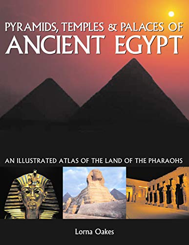 9781846810886: Pyramids, Temples & Palaces of Ancient Egypt: An Illustrated Atlas of the Land of the Pharaohs