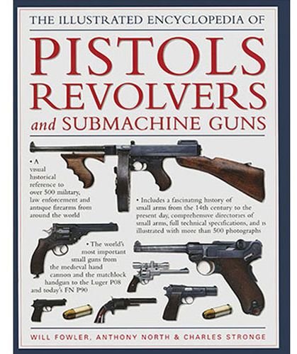 Beispielbild fr The Illustrated Encyclopedia of Pistols Revolvers and Submachine Guns zum Verkauf von HPB-Red