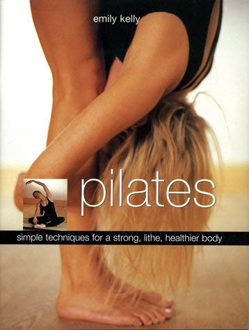 Stock image for Pilates; Simple Techniques for a Strong, Lithe, Healthier Body for sale by Bookmans