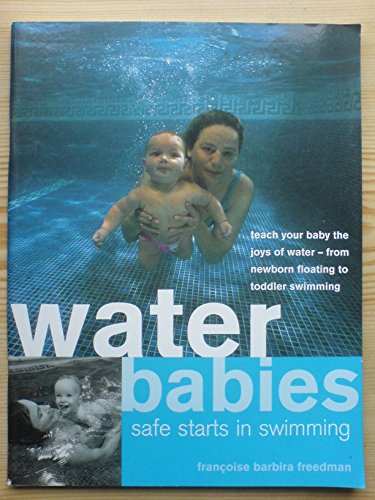 Imagen de archivo de Water Babies Safe Starts in Swimming a la venta por WorldofBooks