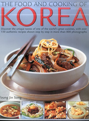 Imagen de archivo de Food and Cooking of Korea : Discover the Unique Tastes and Spicy Flavours of One of the World's Great Cuisines with over 150 Authentic Recipes Shown Step-By-Step in More Than 800 Photographs a la venta por Better World Books