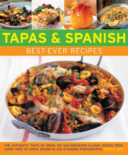 Beispielbild fr Tapas & Spanish Best-Ever Recipes: The Authentic Taste of Spain: 130 Sun-Drenched Classic Dishes from Every Part of Spain, Shown in 230 Stunning Photo zum Verkauf von ThriftBooks-Atlanta