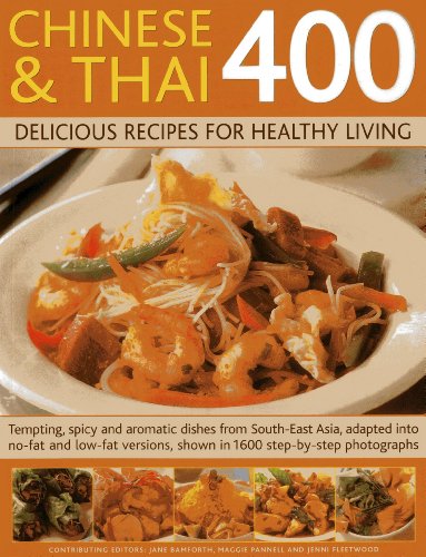 Beispielbild fr 400 Chinese & Thai Delicious Recipes for Healthy Living: Tempting, Spicy and Aromatic Dishes from Sout-East Asia, Adapted into No-fat and Low-fat Versions, Shown in 1600 Step-by-step Photographs zum Verkauf von AwesomeBooks