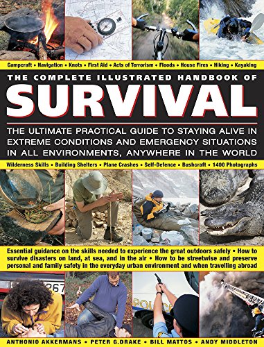 Stock image for The Complete Illustrated Handbook of Survival: The Ultimate Practical Guide To Staying Alive In Extreme Conditions And Emergency Situations In All Environments, Anywhere In The World for sale by Hafa Adai Books