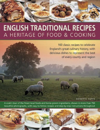 Beispielbild fr English Traditional Recipes: A Heritage of Food and Cooking: 160 Classic Recipes to Celebrate England's Great Culinary History, with Delicious Dishes to Represent the Best of Every County and Region zum Verkauf von WorldofBooks