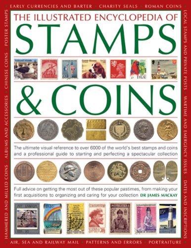 9781846812439: The Illustrated Encyclopedia Of Stamps & Coins: The Ultimate Visual Reference To Over 6000 Of The World's Best Stamps And Coins And A Professional ... And Perfecting A Spectacular Collection