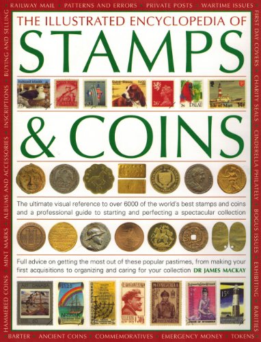 Stock image for The Illustrated Encyclopedia of Stamps & Coins: The Ultimate Visual Reference to Over 6000 of the World's Best Stamps and Coins and a Professional Guide to Starting and Perfecting a Spectacular Collection for sale by ThriftBooks-Dallas