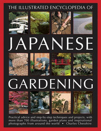 Beispielbild fr Illustrated Encyclopedia of Japanese Gardening: Practical Advice and Step-by-Step Techniques and Projects, with More Than 700 Illustrations, Garden . Photographs from Around the World zum Verkauf von WorldofBooks