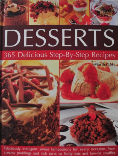 Beispielbild fr Desserts - 365 Delicious Step-by-step Recipes - Fabulously Indulgent Sweet Temptations For Every Occasion. zum Verkauf von Better World Books