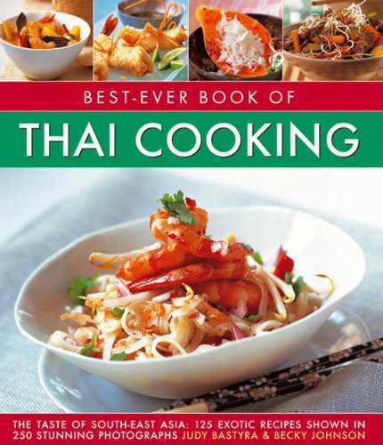 Stock image for Best-Ever Book of Thai Cooking: The Taste Of South-East Asia: 125 Exotic Recipes Shown In 250 Stunning Photographs for sale by The Book Spot