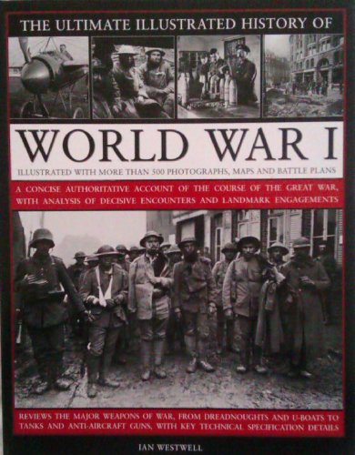 Beispielbild fr The Ultimate Illustrated History of World War I [Paperback] zum Verkauf von WorldofBooks