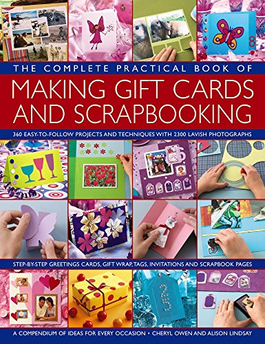 Stock image for The Complete Practical Book of Making Giftcards and Scrapbooking: 360 Easy-To-Follow Projects And Techniques With 2300 Lavish Photographs, A Compendium Of Ideas For Every Occasion for sale by Once Upon A Time Books