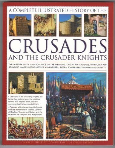 Beispielbild fr A Complete Illustrated History Of The Crusades And The Crusader Knights zum Verkauf von AwesomeBooks