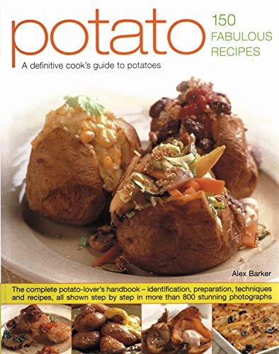 Stock image for Potato: 150 Fabulous Recipes: A Definitive Cook's Guide to Potatoes: the Complete Potato-Lover's Handbook - Identification, Preparation, Techniques . by Step in More Than 800 Stunning Photographs for sale by WorldofBooks