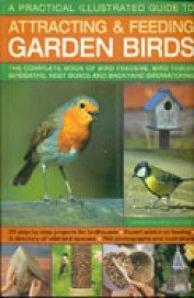 Stock image for Practical Illustrated Guide to Attracting and Feeding Garden Birds: The Complete Book of Bird Feeder Bird Tables [Paperback] [Jan 01, 2017] Green, Jen for sale by WorldofBooks