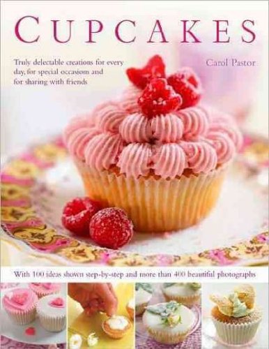 Beispielbild fr Cupcakes: Truly Delectable Creations for Every Day, for Special Occasions and for Sharing with Friends, with More Than 75 Ideas Shown Step by Step and 270 Beautiful Photographs zum Verkauf von AwesomeBooks