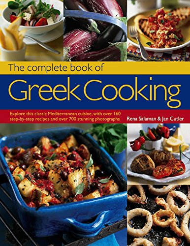Imagen de archivo de The Complete Book of Greek Cooking: Explore This Classic Mediterranean Cuisine, With Over 160 Step-By-Step Recipes And Over 700 Stunning Photographs a la venta por St Vincent de Paul of Lane County