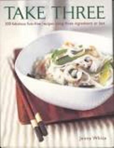Stock image for Take Three: 200 Fabulous Fuss-Free Recipes Using Three Ingredients Or Less for sale by SecondSale