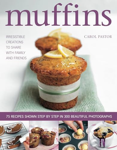 Imagen de archivo de Muffins: Irresistible Creations to Share with Family and Friends a la venta por WorldofBooks