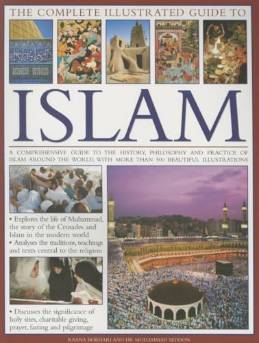 Beispielbild fr The Complete Illustrated Guide to Islam: A Comprehensive Guide to the History, Philosophy and Practice of Islam Around the World, with More Than 500 Beautiful Illustrations zum Verkauf von WorldofBooks