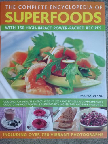 Stock image for The Complete Encyclopedia of Superfoods with 150 High-Impact Power-Packed Recipes for sale by Better World Books: West