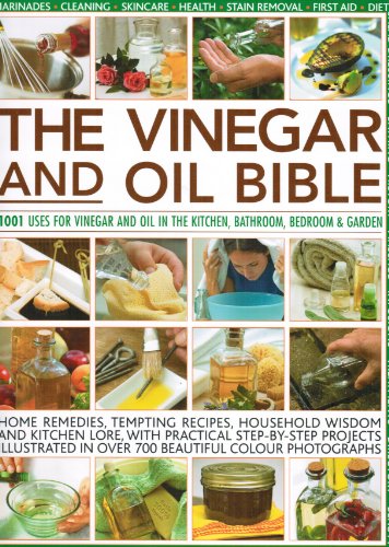 Stock image for The Vinegar and Oil Bible: 1001 Uses for Vinegar and Oil in the Kitchen, Bathroom, Bedroom & Garden for sale by ThriftBooks-Atlanta