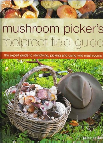 Mushroom Picker's Foolproof Field Guide - The Expert Guide to Identifying, Picking, and Using Wild Mushrooms (9781846815805) by Peter Jordan