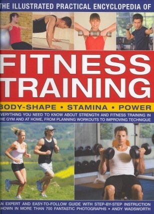 Beispielbild fr The Illustrated Practical Encyclopedia of Fitness Training zum Verkauf von HPB-Red