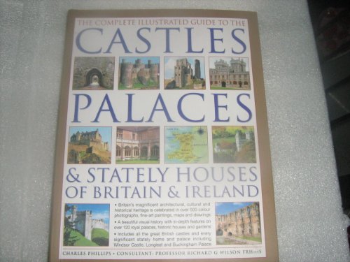 Beispielbild fr The Complete Illustrated Guide to Castles, Palaces & Stately Houses of Britain and Ireland zum Verkauf von Wonder Book