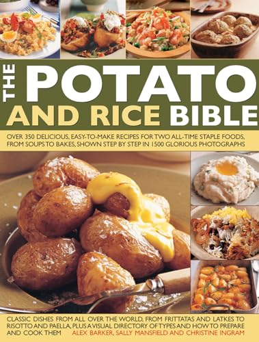 Stock image for The Potato and Rice Bible: Over 350 Delicious Easy-to-Make Recipes for Two All-Time Staple Foods, from Soups to Bakes, Shown Step by Step in 1500 Glorious Photographs for sale by Reuseabook